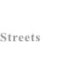 Streets