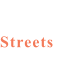 Streets